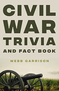 Civil War Trivia and Fact Book 