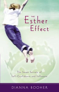 The Esther Effect: Seven Secrets of Self-Confidence and Influence 