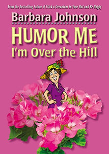 Humor Me, I'm Over the Hill 