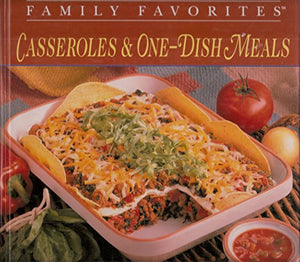 All Time Family Favorites: Casseroles & One-Dish Meals 