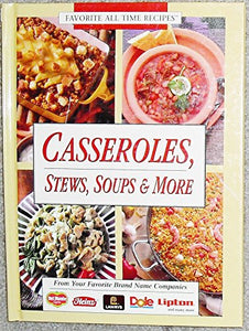 Casseroles Stews Soups and More Edition: First 