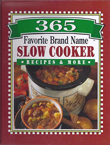 365 Favorite Brand Name Slow Cooker Recipes & More 