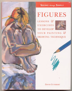 Figures : Lessons & Exercises to Develop Your Painting & Drawing Technique 