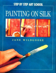 Step by Step Painting on Silk 