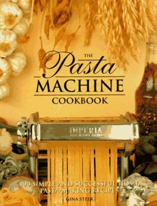 The Pasta Machine Cookbook 