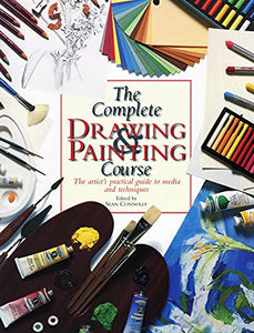 The Complete Drawing & Painting Course 