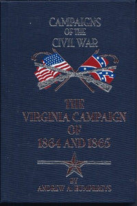 The Virginia Campaign of 1864 and 1865 