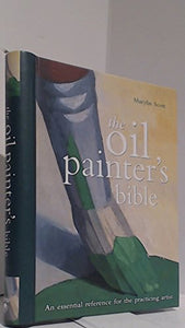 Oil Painter's Bible: An Essential Reference for the Practicing Artist 