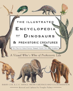 The Illustrated Encyclopedia of Dinosaurs and Prehistoric Creatures 