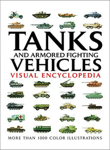 Tanks and Armored Fighting Vehicles: Visual Encyclopedia 