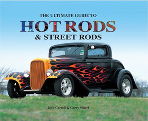 The Ultimate Guide to Hot Rods and Street Rods 