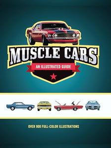 Muscle Cars An Illustrated Guide 