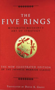 The Five Rings: Miyamoto Musashi's Art of Strategy 