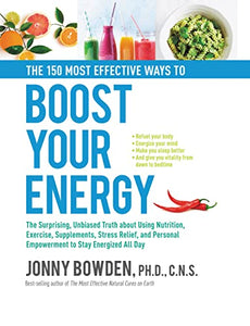 The 150 Most Effective Ways to Boost Your Energy 