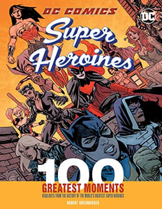 DC Comics Super Heroines: 100 Greatest Moments 