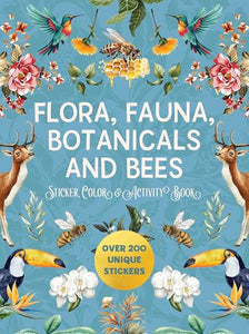 Flora, Fauna, Botanicals, and Bees Sticker, Color & Activity Book 