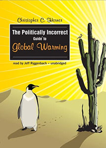 The Politically Incorrect Guide to Global Warming (and Environmentalism) 