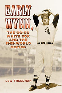 Early Wynn, the Go-Go White Sox and the 1959 World Series 