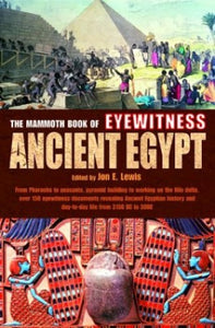 The Mammoth Book of Eyewitness Ancient Egypt 