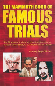 The Mammoth Book of Famous Trials 