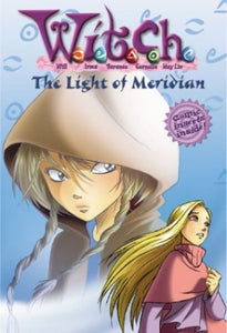 W.I.T.C.H. Chapter Book: The Light of Meridian - Book #7 