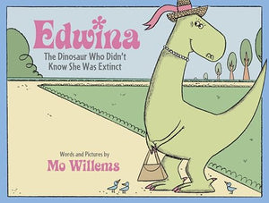 Edwina, The Dinosaur Who Didn't Know She Was Extinct 