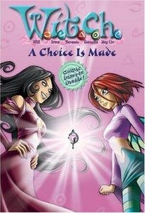 W.I.T.C.H.: A Choice Is Made - Book #22 