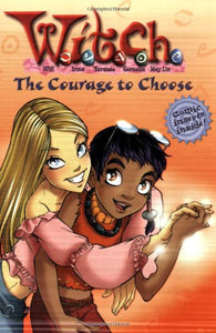 W.I.T.C.H. Chapter Book: The Courage to Choose - Book #15 