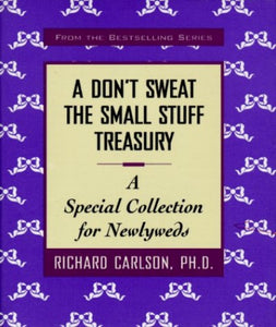 A Don't Sweat the Small Stuff: a Special Collection for Newlyweds 