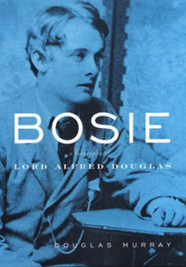 Bosie: a Biography of Lord Alfred Douglas 