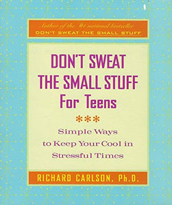 Don't Sweat the Small Stuff for Teens 