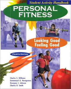 Personal Fitness: Looking Good-Feeling Good : Student Activity Handbook 