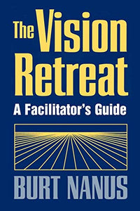 The Vision Retreat Set, A Facilitator's Guide 