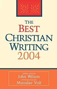 The Best Christian Writing 2004 