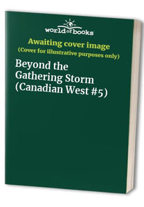 Beyond the Gathering Storm Canadian West 