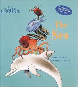 Sea: a Big, Bigger, Biggest Book 