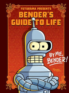 Futurama Presents: Bender’s Guide to Life 