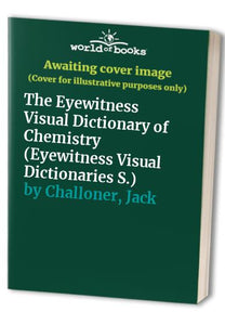 The Eyewitness Visual Dictionary of Chemistry 