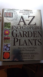 The American Horticultural Society A-Z Encyclopedia of Garden Plants 