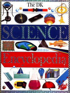 The Dorling Kindersley Science Encyclopedia 