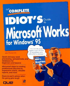 The Complete Idiots Guide to Microsoft Works for Windows 95 