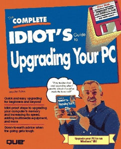 The Complete Idiot's Guide to Upgrading PCs 