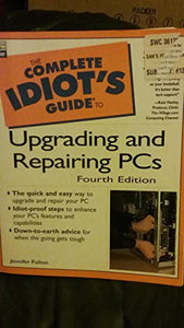 Complete Idiot's Guide to Upgrading and Repairing PCs 