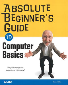 Absolute Beginner's Guide to Computer Basics 