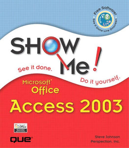 Show Me Microsoft Office Access 2003 