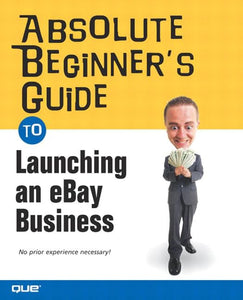 Absolute Beginner's Guide to Launching an eBay Business 