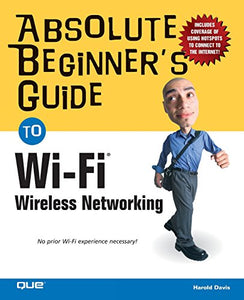 Absolute Beginner's Guide to Wi-Fi Wireless Networking 