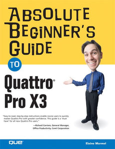 Absolute Beginner's Guide to Quattro Pro X3 