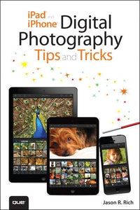 iPad and iPhone Digital Photography Tips and Tricks 