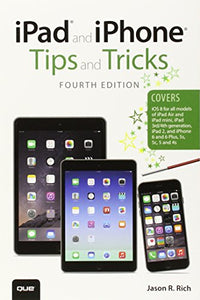 iPad and iPhone Tips and Tricks (covers iPhones and iPads running iOS 8) 